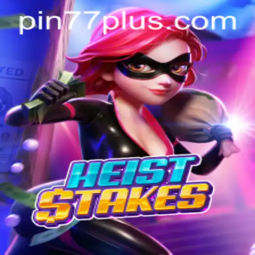 HeistStakes: The Ultimate Gaming Experience with PIN77 PLUS